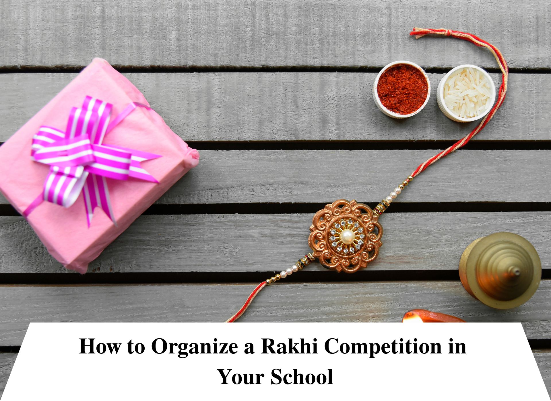 How to Organize a Rakhi Competition in Your School