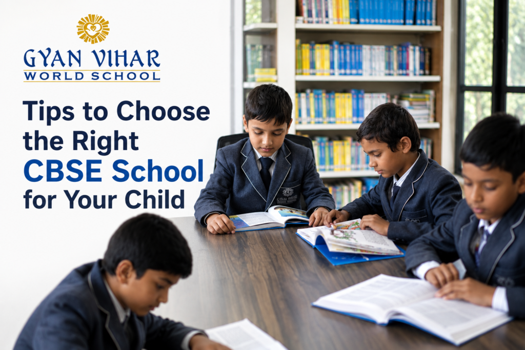 Tips to Choose the Right CBSE School for Your Child