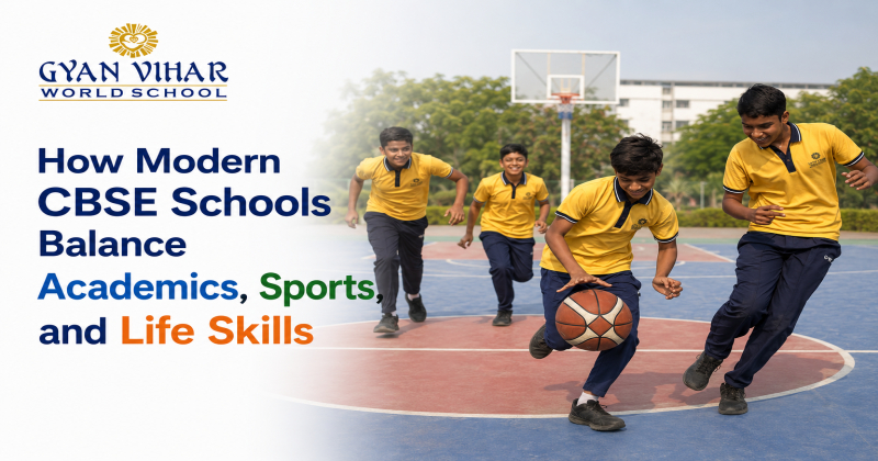 How Modern CBSE Schools Balance Academics, Sports, and Life Skills